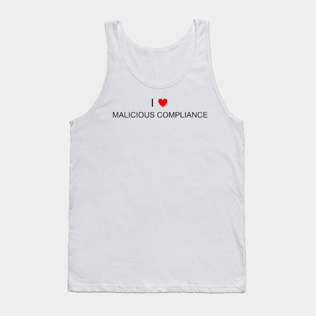 I Heart Malicious Compliance Tank Top by strngeflwr